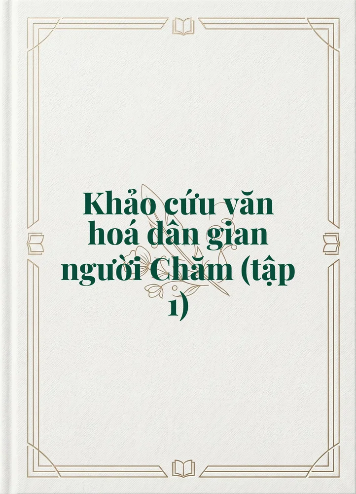 Ảnh bìa của Khảo cứu văn hoá dân gian người Chăm (tập 1)