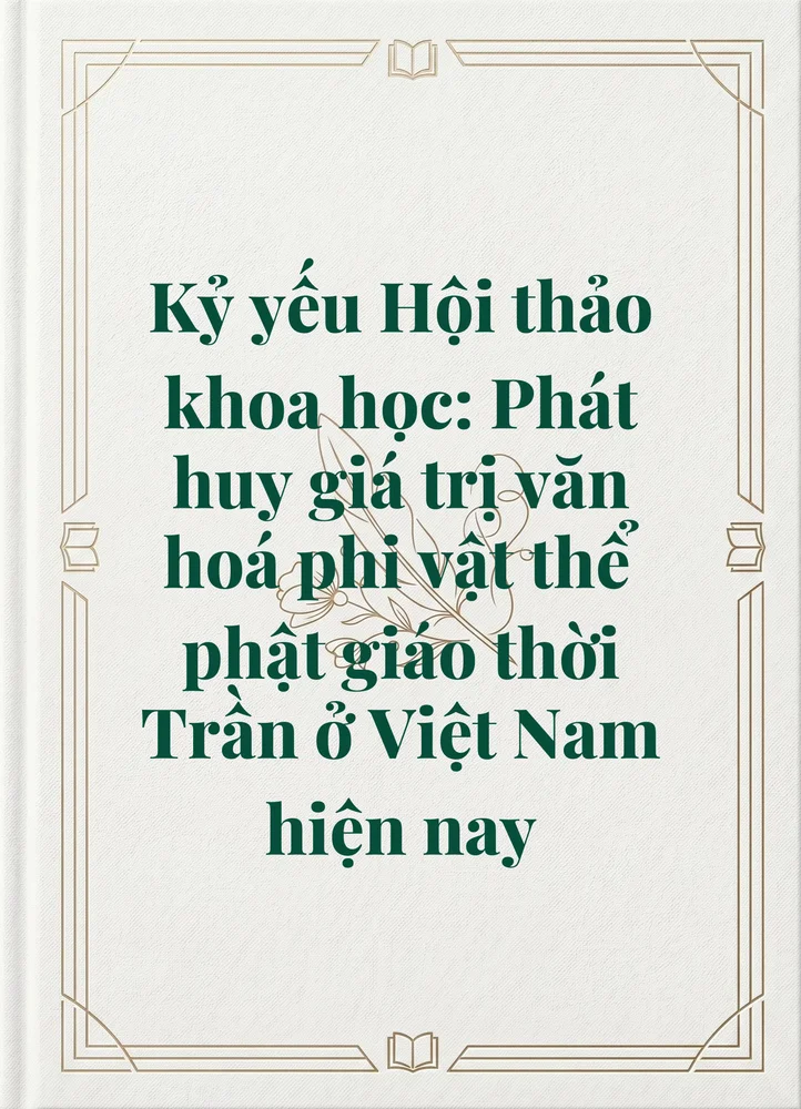 Ảnh bìa của Kỷ yếu Hội thảo khoa học: Phát huy giá trị văn hoá phi vật thể phật giáo thời Trần ở Việt Nam hiện nay