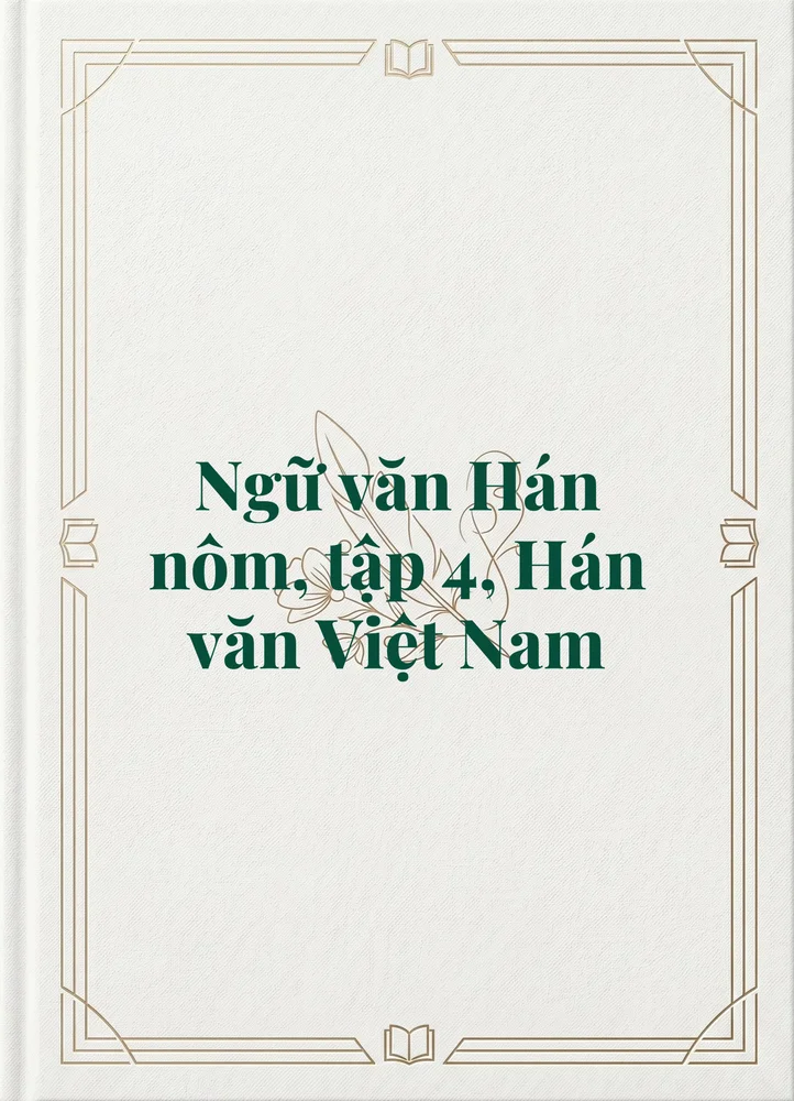 Ảnh bìa của Ngữ văn Hán nôm, tập 4, Hán văn Việt Nam