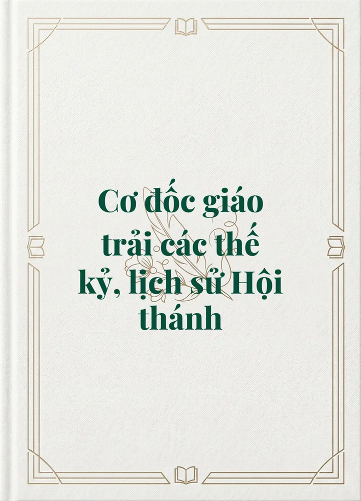 Ảnh bìa của Cơ đốc giáo trải các thế kỷ, lịch sử Hội thánh
