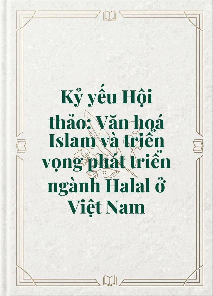 Ảnh bìa của Kỷ yếu Hội thảo: Văn hoá Islam và triển vọng phát triển ngành Halal ở Việt Nam
