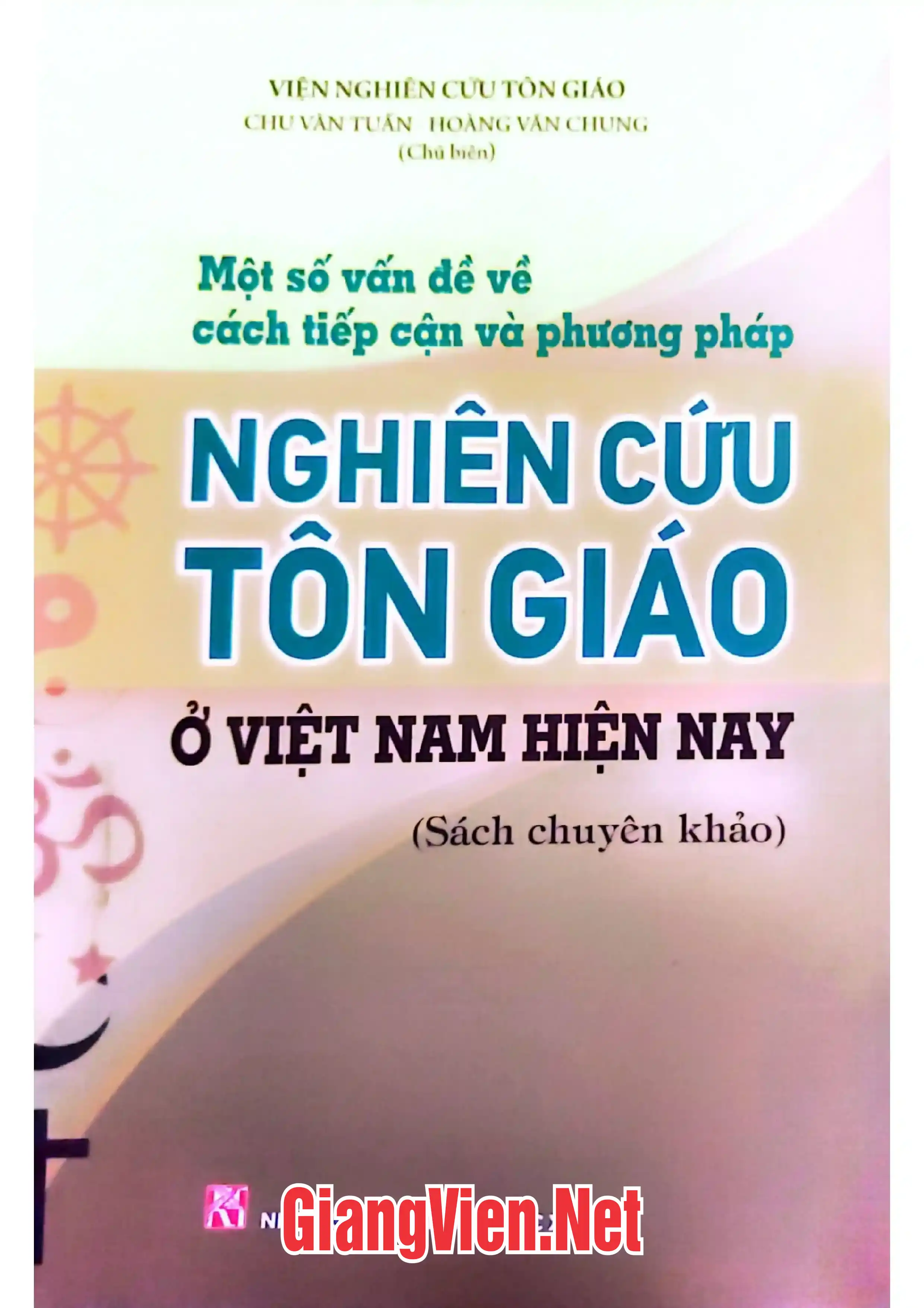 Một số vấn đề về cách tiếp cận và phương pháp Nghiên cứu Tôn giáo ở Việt Nam hiện nay.