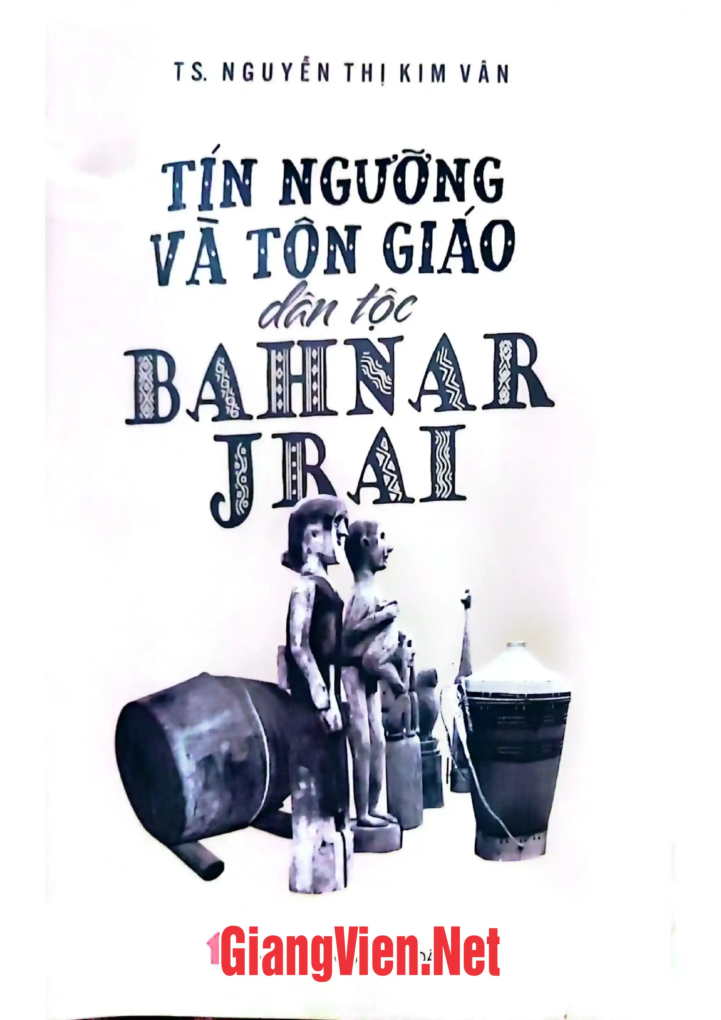 Tín ngưỡng và tôn giáo dân tộc Bahnar Jrai