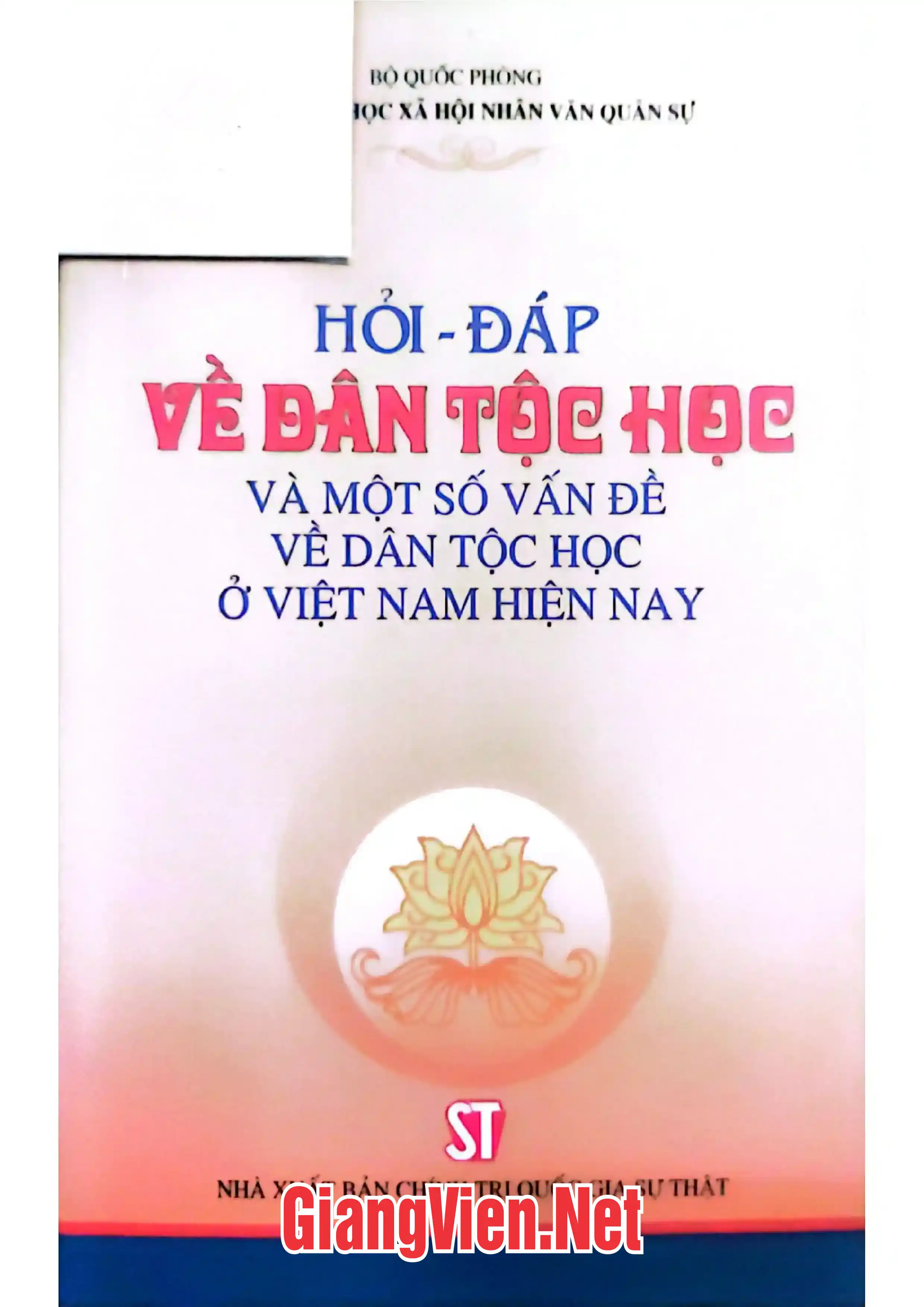 Hỏi đáp về dân tộc học và một số vấn đề về dân tộc ở Việt Nam hiện nay.