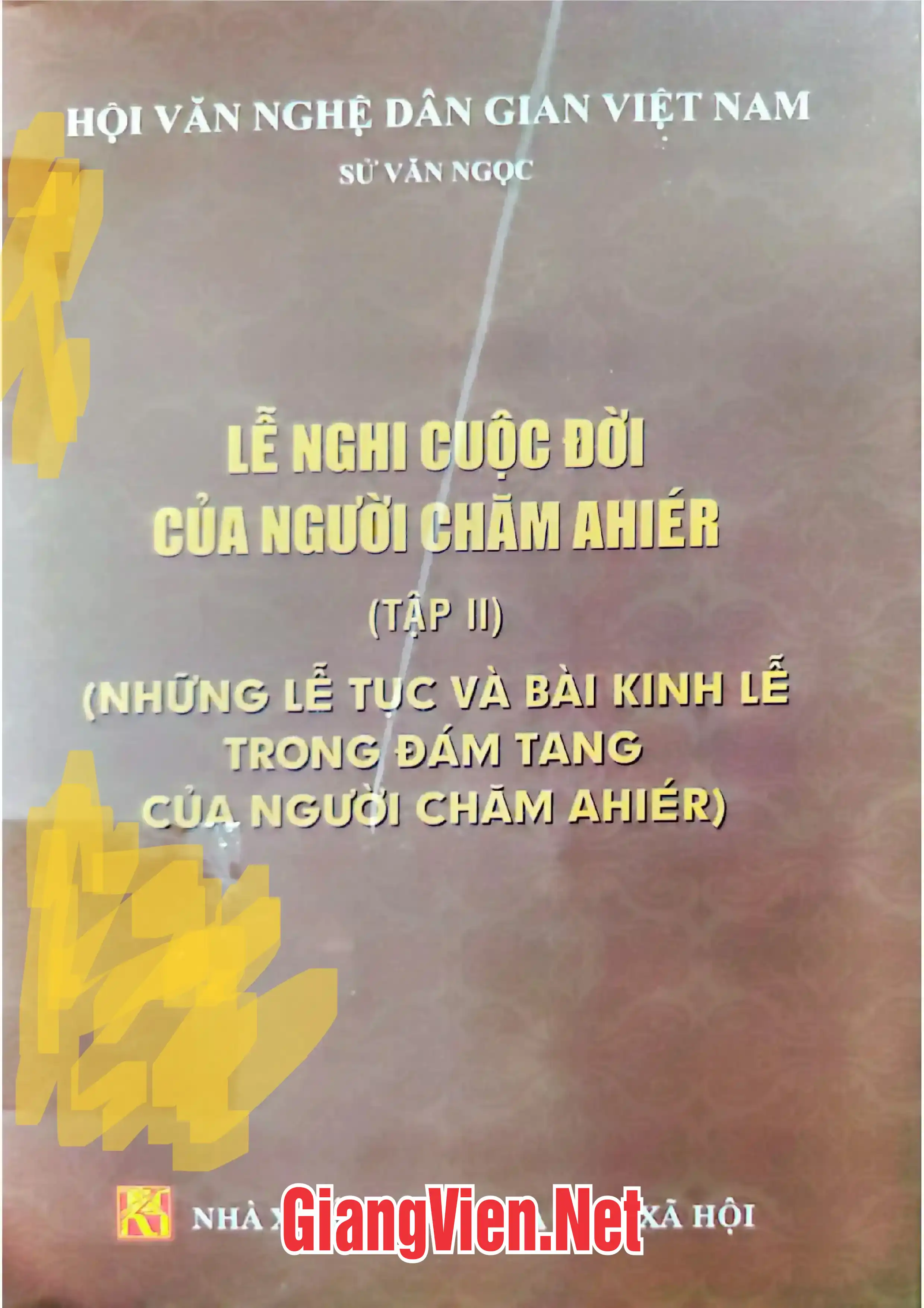 Lễ nghi cuộc đời của người Chăm Ahiér tập 2 những lễ tục và bài kinh lễ trong đám tang của người Chăm Ahiér