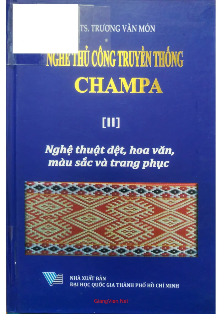 Nghề thủ công truyền thống Champa, nghệ thuật dệt, hoa văn, màu sắc và trang phục tập 2