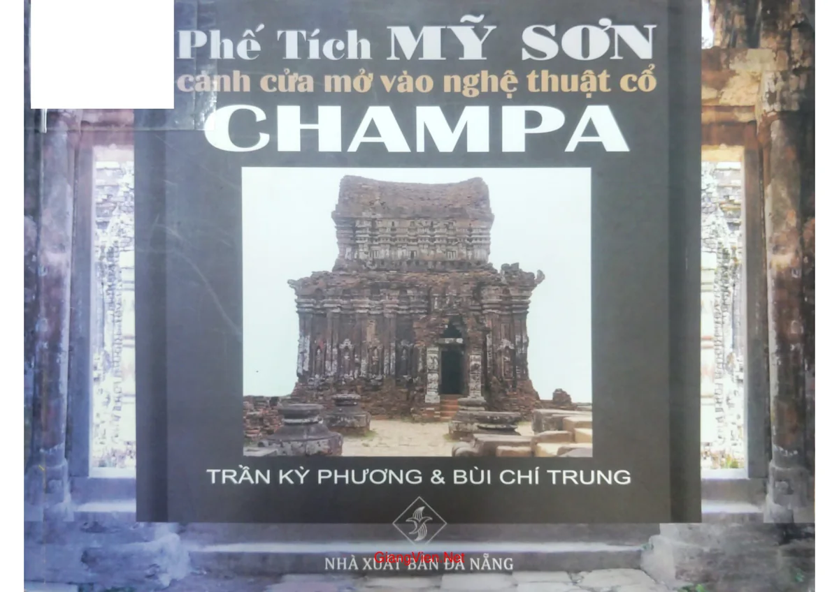 Phế tích Mỹ Sơn cánh cửa mở vào nghệ thuật cổ Champa
