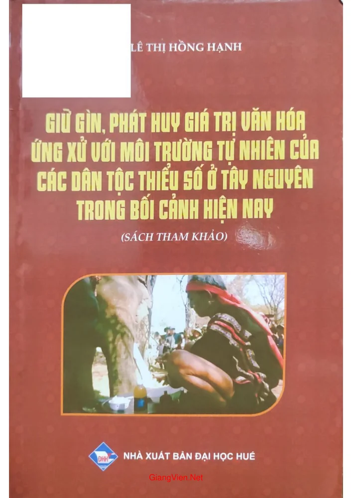 Giữ gìn, phát huy phát triển văn hóa ứng xử với môi trường tự nhiên của các dân tộc thiểu số ở Tây Nguyên trong bối cảnh hiện nay