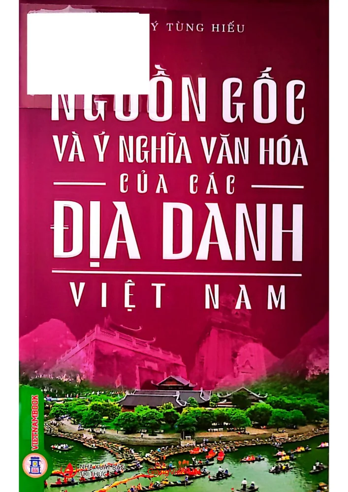Nguồn gốc và ý nghĩa văn hóa của các địa danh Việt Nam