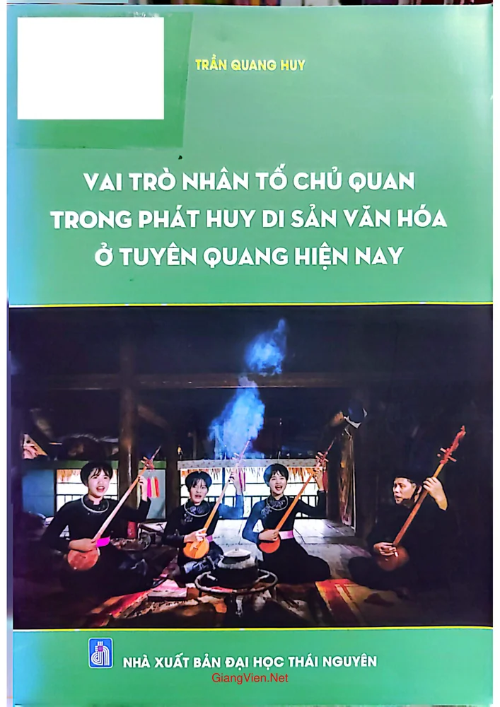 Vai trò nhân tố chủ quan trong phát huy di sản văn hóa Tuyên Quang hiện nay