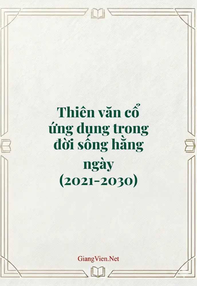 Thiên văn cổ ứng dụng trong đời sống hằng ngày (2021-2030)