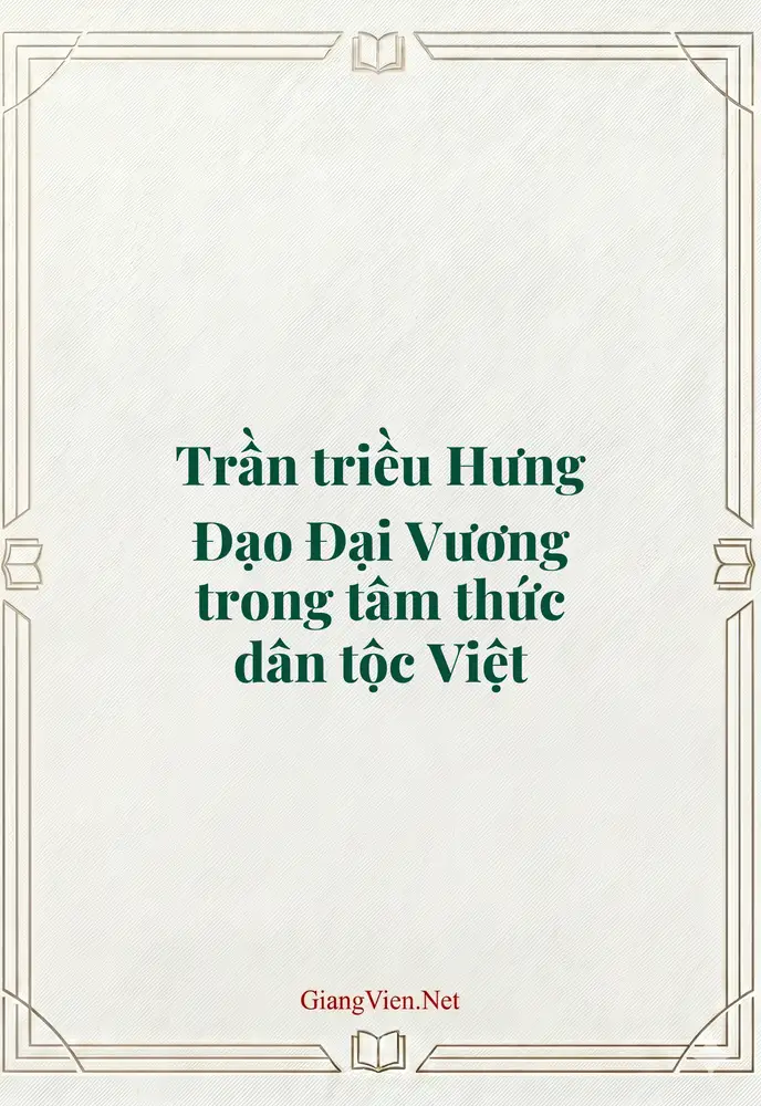 Trần triều Hưng Đạo Đại Vương trong tâm thức dân tộc Việt