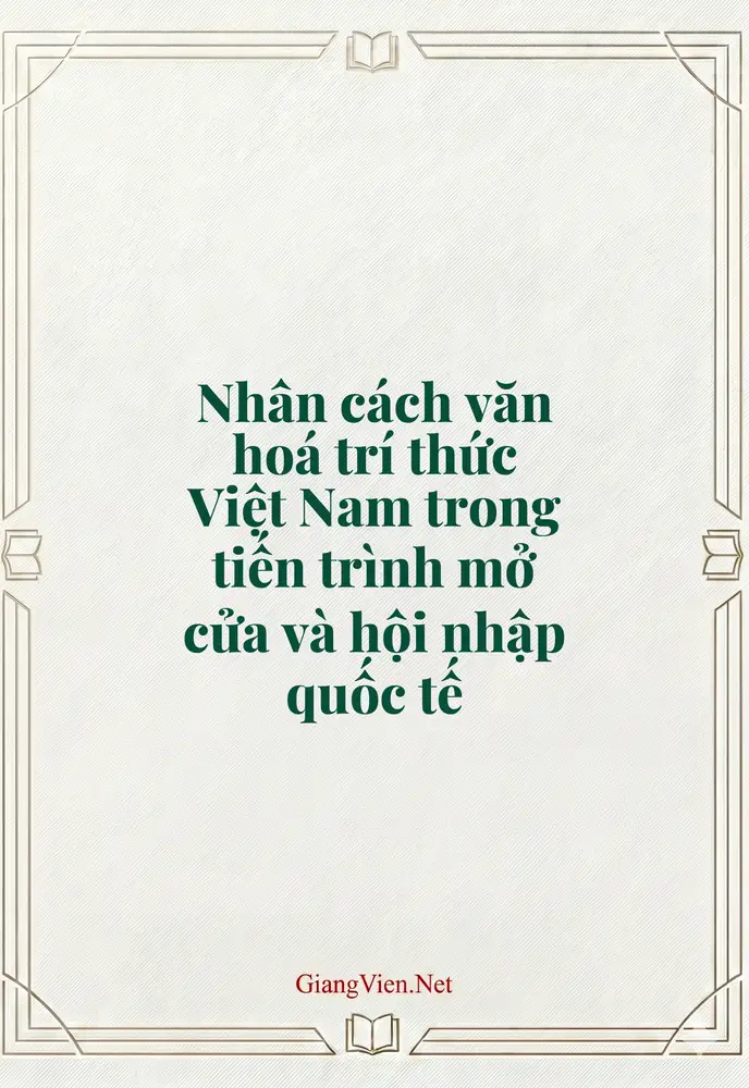 Nhân cách văn hoá trí thức Việt Nam trong tiến trình mở cửa và hội nhập quốc tế