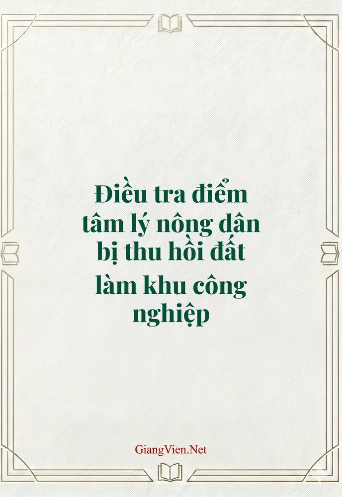Điều tra điểm tâm lý nông dân bị thu hồi đất làm khu công nghiệp