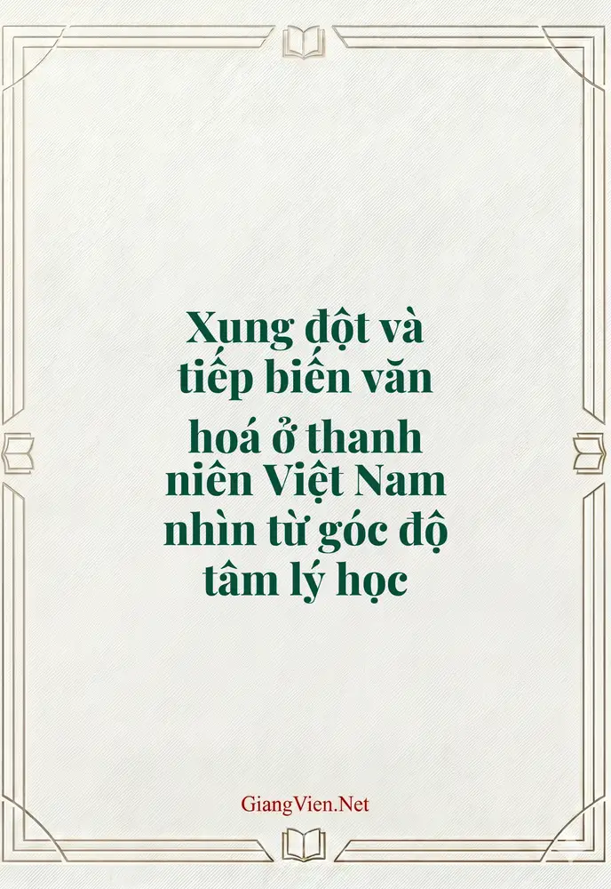 Xung đột và tiếp biến văn hoá ở thanh niên Việt Nam nhìn từ góc độ tâm lý học