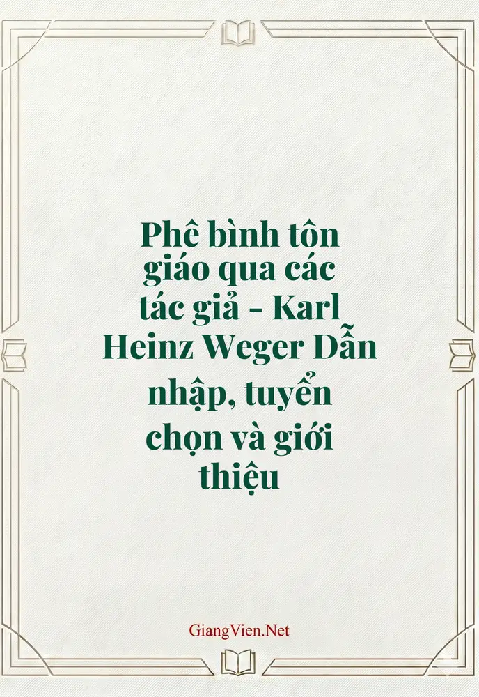 Phê bình tôn giáo qua các tác giả - Karl Heinz Weger Dẫn nhập, tuyển chọn và giới thiệu
