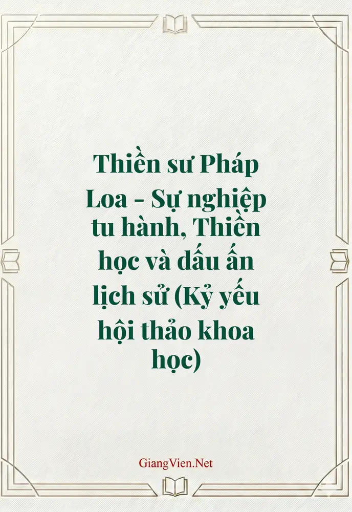 Thiền sư Pháp Loa - Sự nghiệp tu hành, Thiền học và dấu ấn lịch sử (Kỷ yếu hội thảo khoa học)