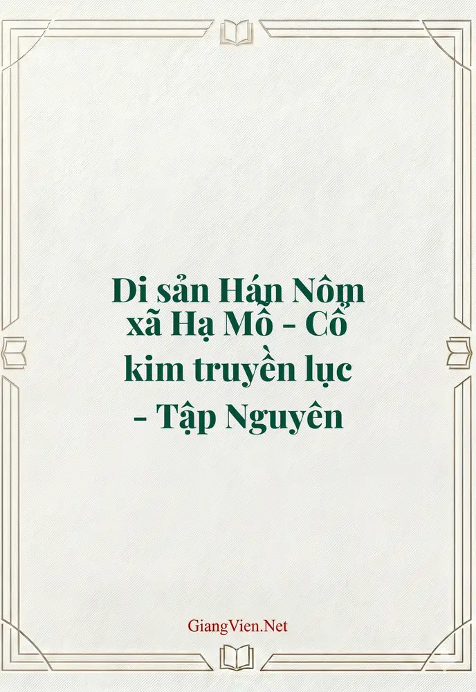 Di sản Hán Nôm xã Hạ Mỗ - Cổ kim truyền lục - Tập Nguyên