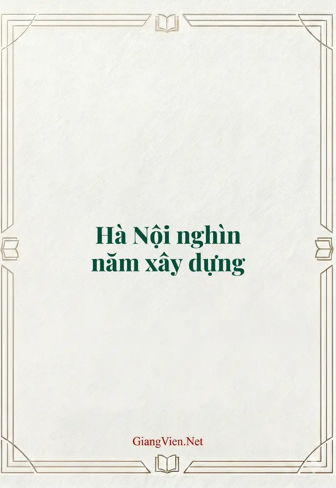 Hà Nội nghìn năm xây dựng