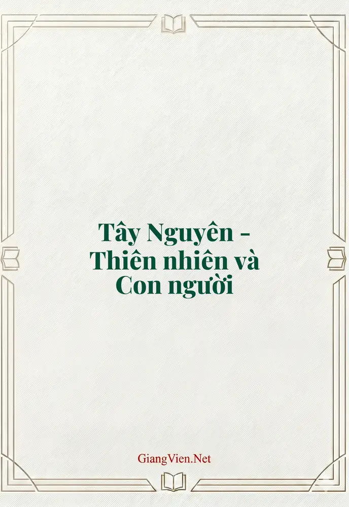 Tây Nguyên - Thiên nhiên và Con người