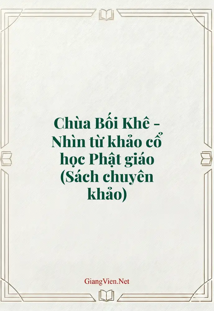 Chùa Bối Khê - Nhìn từ khảo cổ học Phật giáo (Sách chuyên khảo)