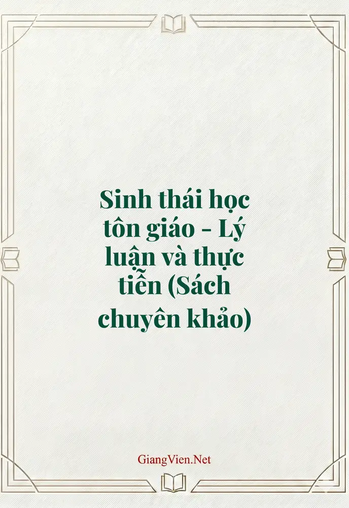 Sinh thái học tôn giáo - Lý luận và thực tiễn (Sách chuyên khảo)