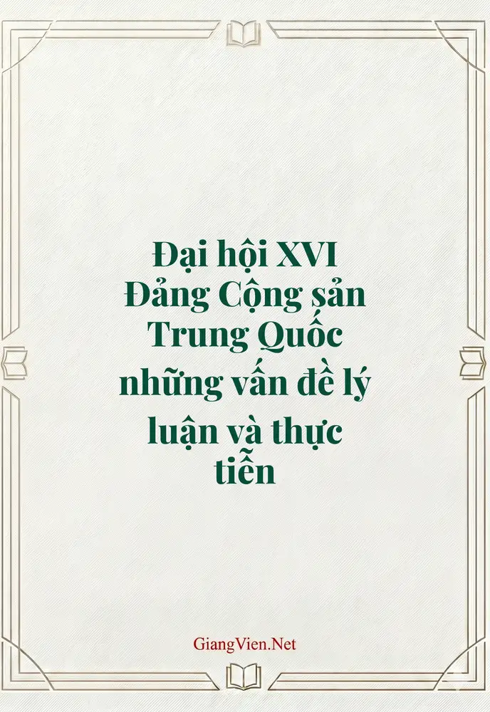 Đại hội XVI Đảng Cộng sản Trung Quốc những vấn đề lý luận và thực tiễn