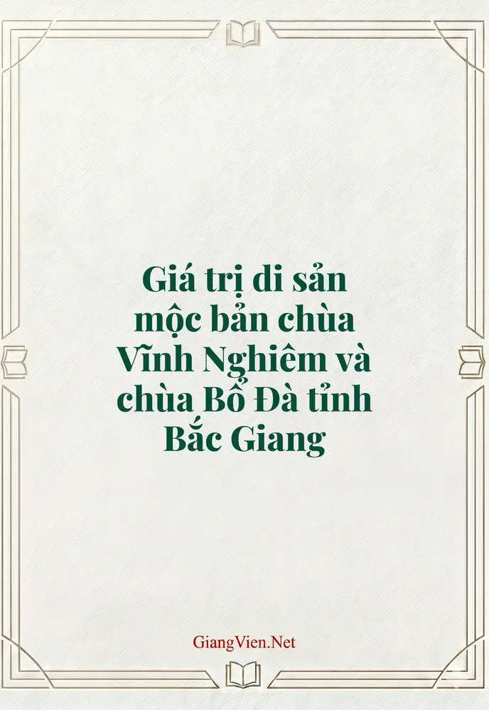 Giá trị di sản mộc bản chùa Vĩnh Nghiêm và chùa Bổ Đà tỉnh Bắc Giang