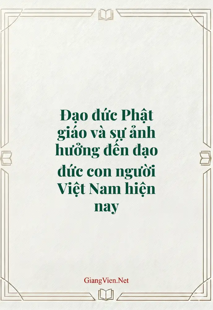 Đạo đức Phật giáo và sự ảnh hưởng đến đạo đức con người Việt Nam hiện nay