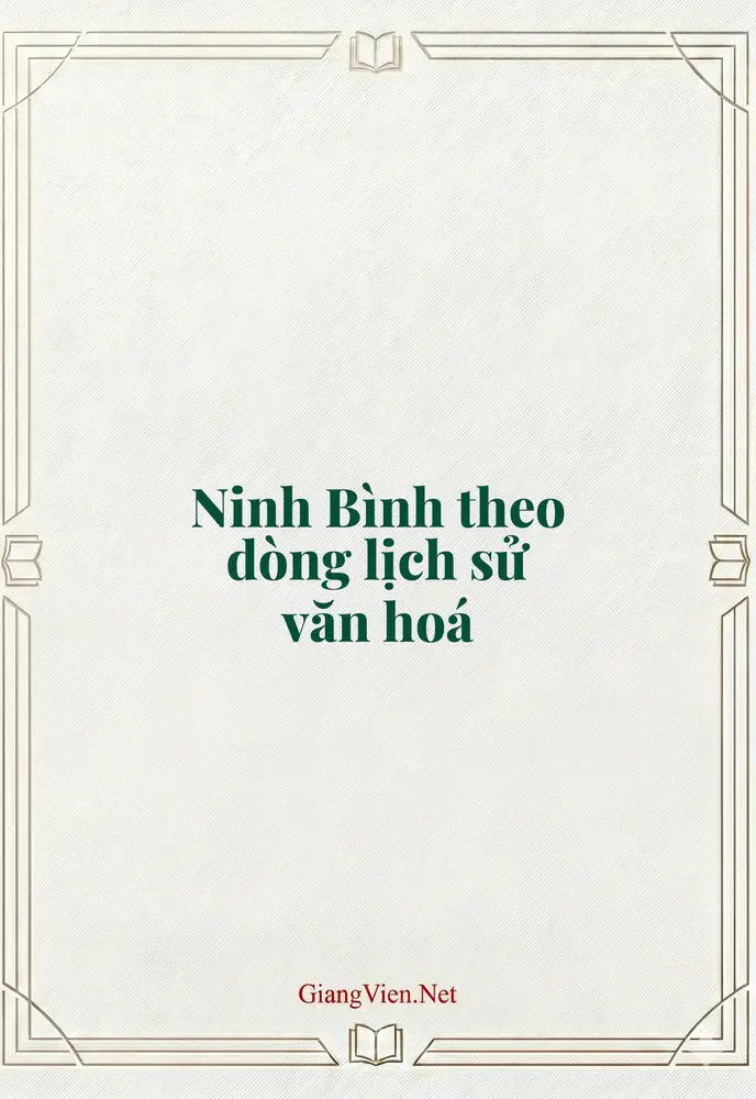 Ninh Bình theo dòng lịch sử văn hoá
