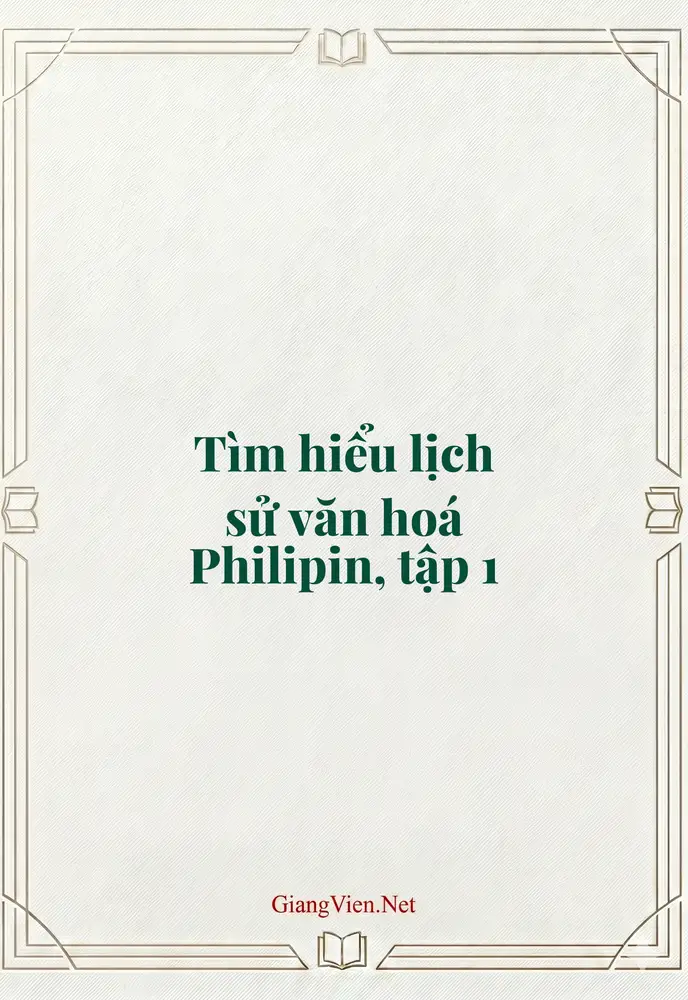 Tìm hiểu lịch sử văn hoá Philipin, tập 1