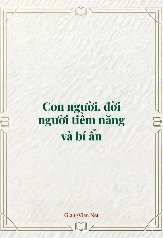 Con người, đời người tiềm năng và bí ẩn