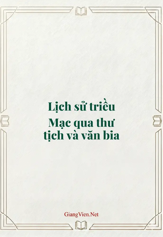 Lịch sử triều Mạc qua thư tịch và văn bia