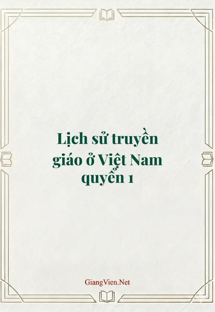 Lịch sử truyền giáo ở Việt Nam quyển 1