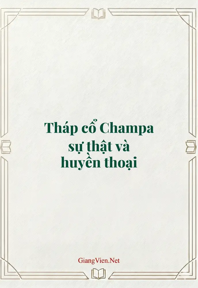 Tháp cổ Champa sự thật và huyền thoại