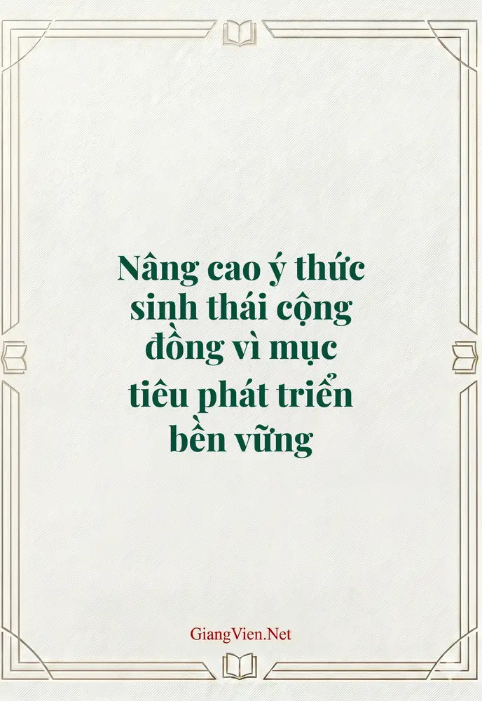 Nâng cao ý thức sinh thái cộng đồng vì mục tiêu phát triển bền vững