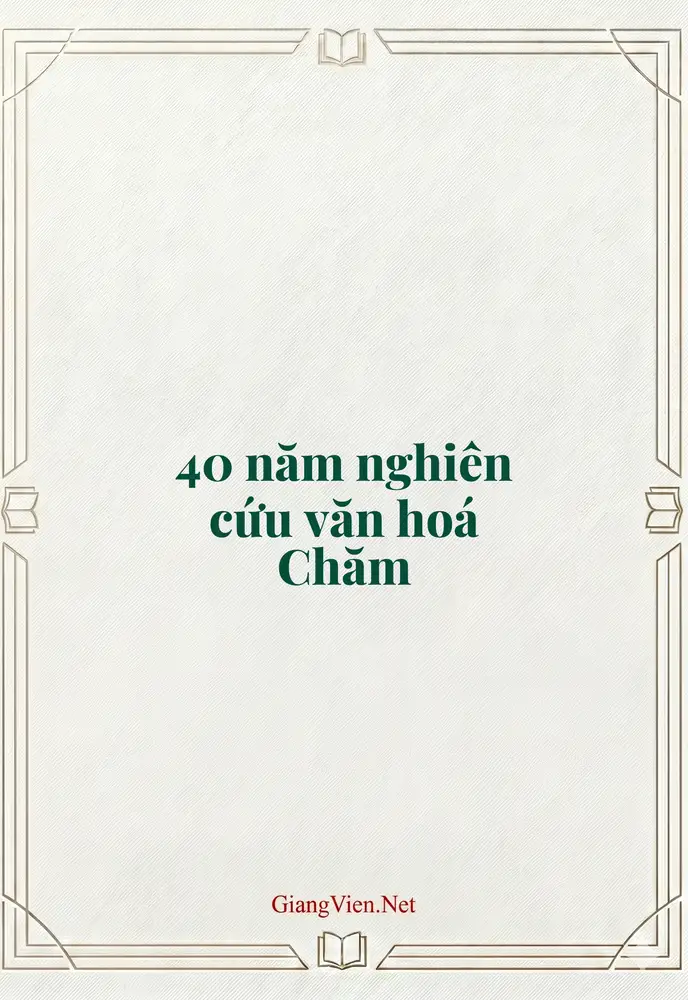 40 năm nghiên cứu văn hoá Chăm