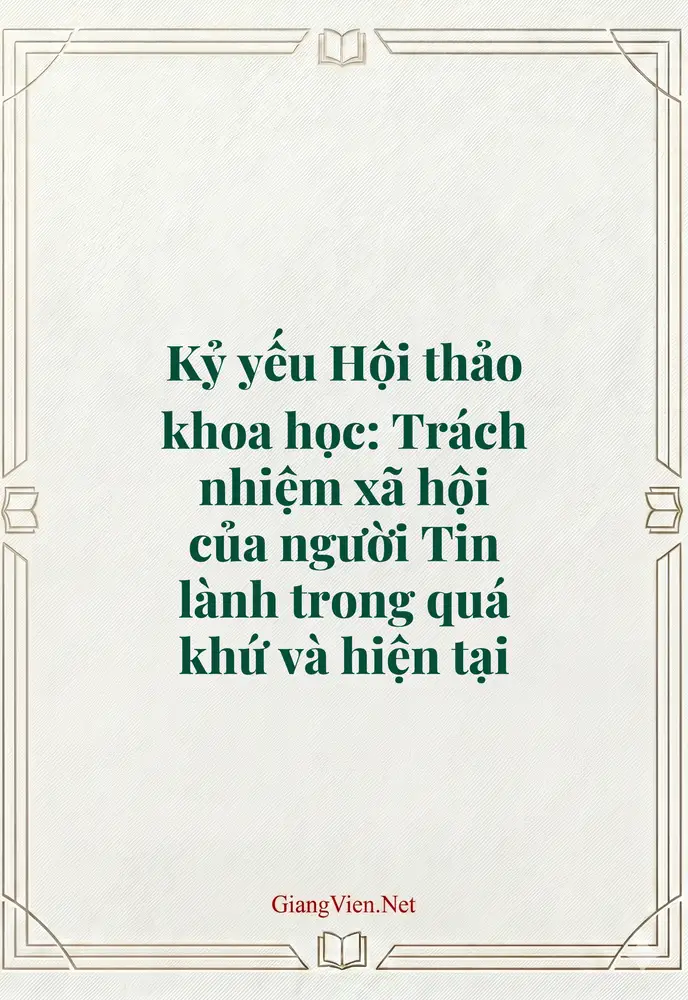 Kỷ yếu Hội thảo khoa học: Trách nhiệm xã hội của người Tin lành trong quá khứ và hiện tại