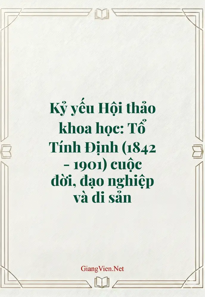 Kỷ yếu Hội thảo khoa học: Tổ Tính Định (1842 - 1901) cuộc đời, đạo nghiệp và di sản