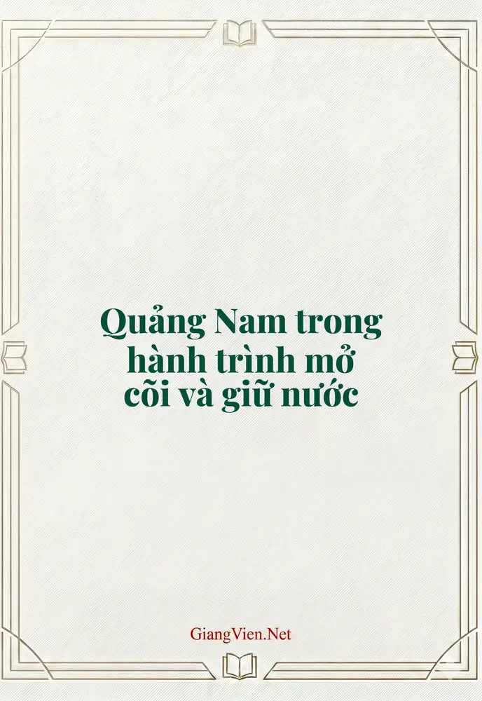 Quảng Nam trong hành trình mở cõi và giữ nước