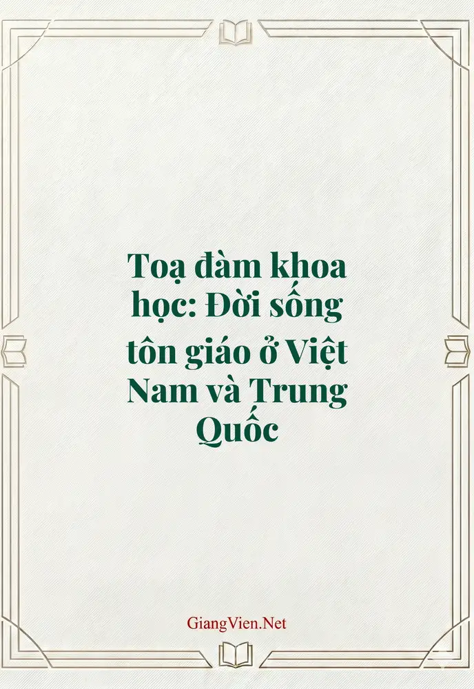 Toạ đàm khoa học: Đời sống tôn giáo ở Việt Nam và Trung Quốc