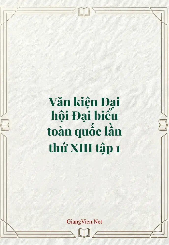 Văn kiện Đại hội Đại biểu toàn quốc lần thứ XIII tập 1