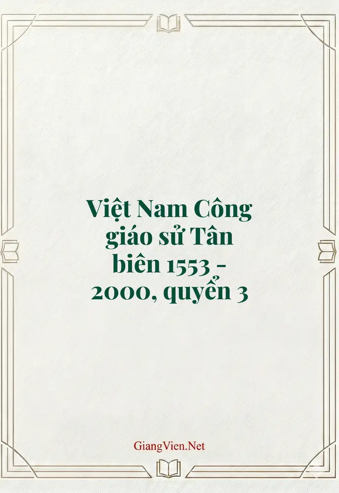Việt Nam Công giáo sử Tân biên 1553 - 2000, quyển 3
