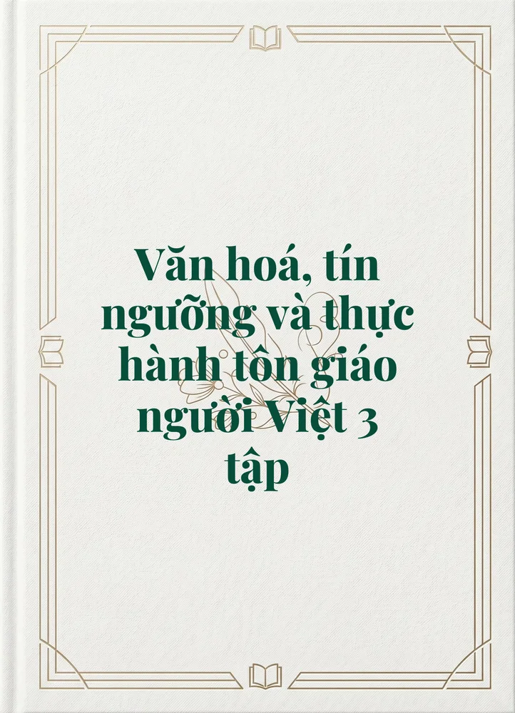 Văn hoá, tín ngưỡng và thực hành tôn giáo người Việt 3 tập