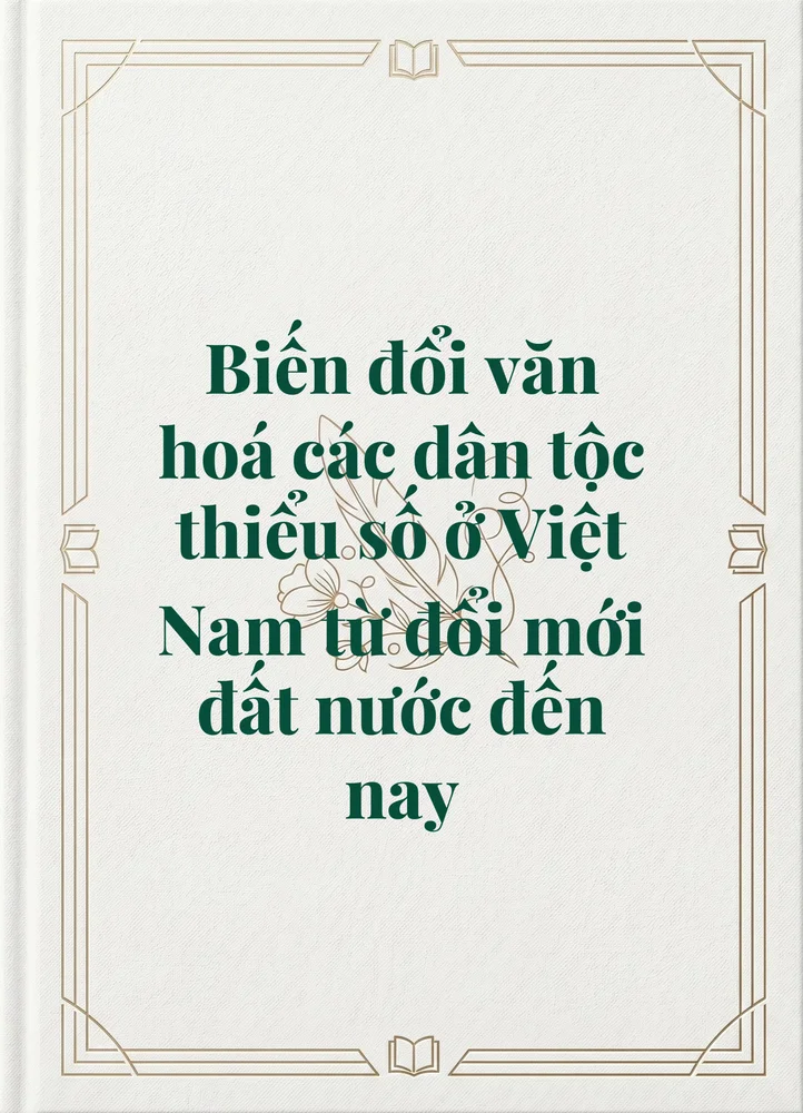 Biến đổi văn hoá các dân tộc thiểu số ở Việt Nam từ đổi mới đất nước đến nay